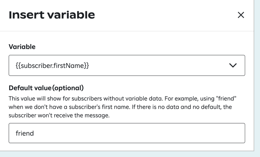 Attentive's 'Insert variable' modal, displaying '{{subscriber.firstName}}' in the 'Variable' field and 'friend' as the 'Default value (optional)'.