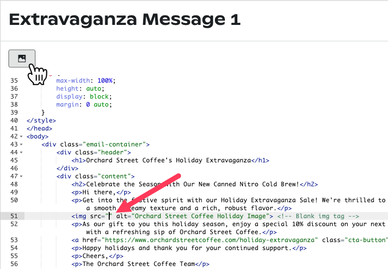 Placing cursor inside of the src parameter in an img tag in the HTML code and clicking the image icon above the HTML editor.