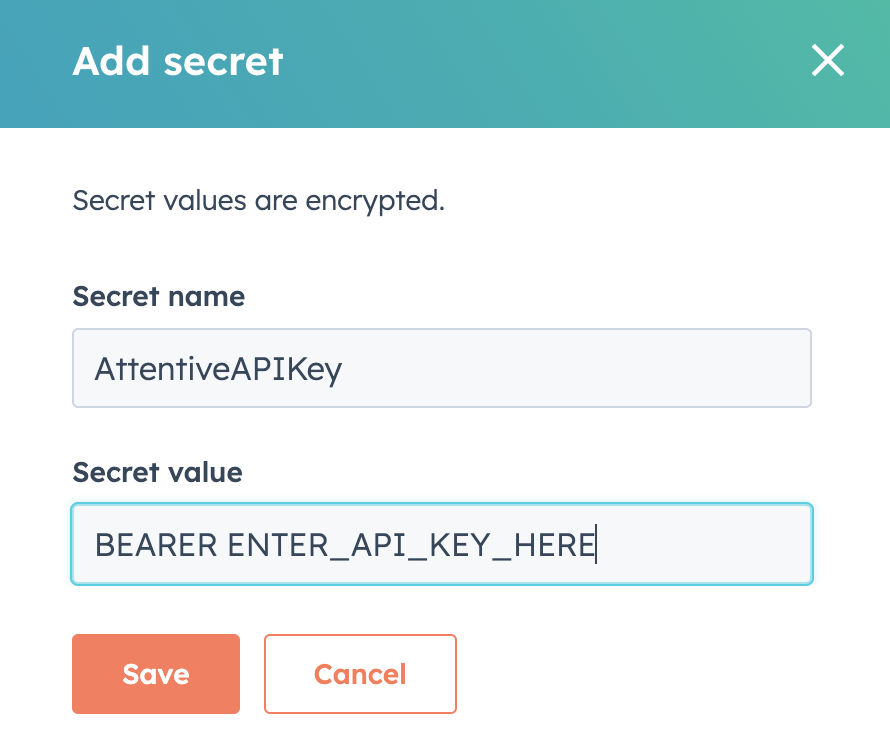 Entering 'AttentiveAPIKey' as the secret
                name and your API key as the Secret value in HubSpot.