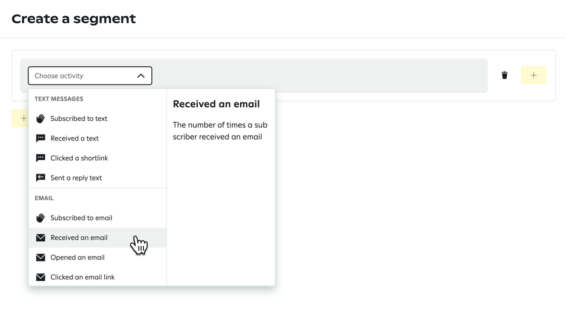 Dropdown labeled 'Choose activity' with options like 'Subscribed to text' and 'Received an email,' the latter highlighted with a tooltip that reads 'The number of times a subscriber received an email,' plus buttons to delete or add conditions.