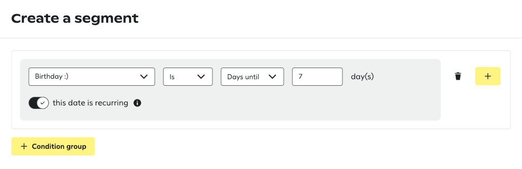 Segment builder showing a Birthday condition set to 7 Days until, with a toggle indicating this is a recurring date.