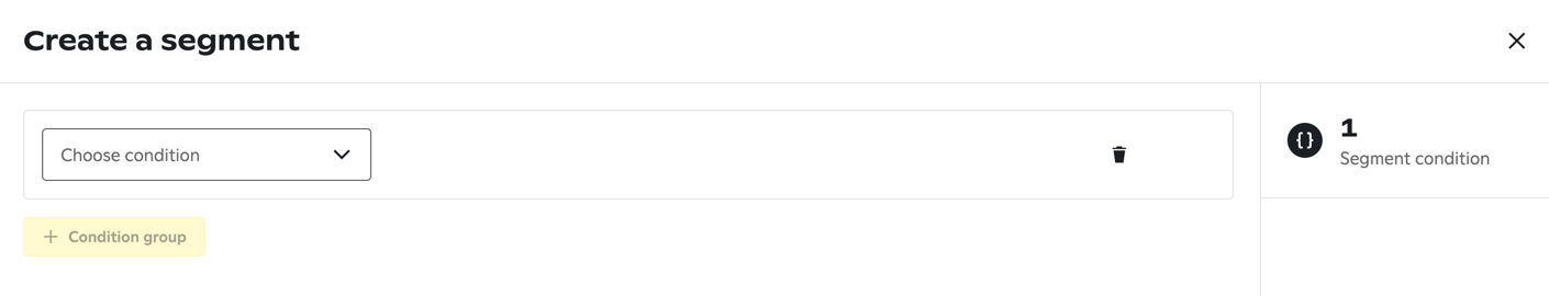 Segment builder with a dropdown to choose a condition, options to delete or add condition groups, and a segment condition count displayed on the right.