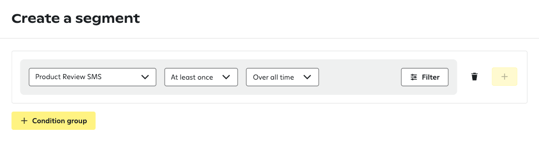 'Product Review SMS' segment condition with 'At least once' frequency set to 'Over all time', with standard 'Filter', delete, and add buttons aligned to the right.