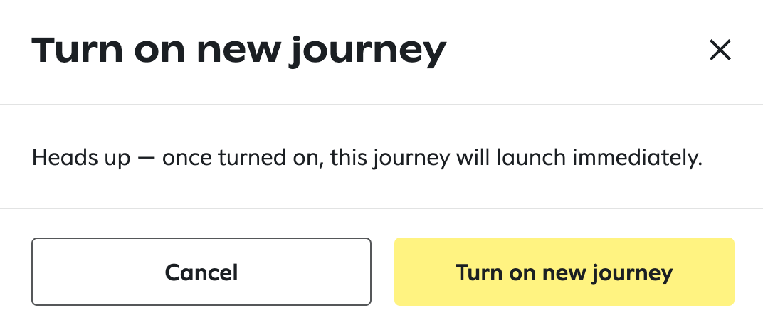 Confirmation message with button to turn on new journey.